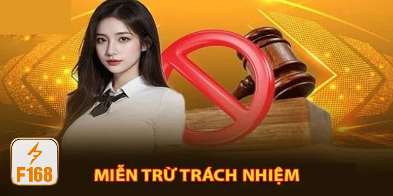 Miễn Trừ Trách Nhiệm - Những nội dung quan trọng trong chính sách của f168 Miễn Trừ Trách Nhiệm - Những nội dung quan trọng trong chính sách của f168